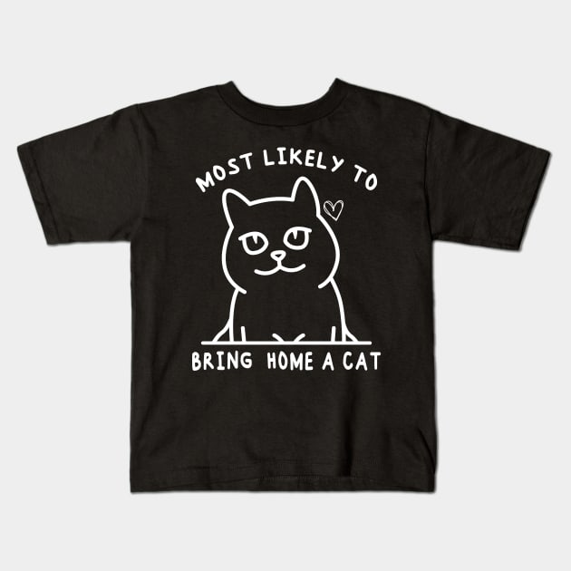 Most Likely To Bring Home A Cat Kids T-Shirt by EvetStyles